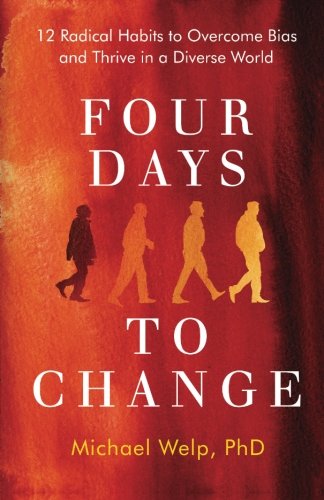Four Days to Change: 12 Radical Habits to Overcome Bias and Thrive in a Diverse World - 7166