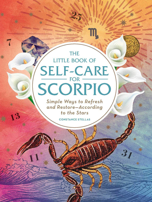 The Little Book of Self-Care for Scorpio: Simple Ways to Refresh and Restore―According to the Stars (Astrology Self-Care) - 3909