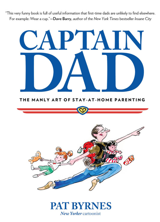 Captain Dad: The Manly Art Of Stay-At-Home Parenting - 1837