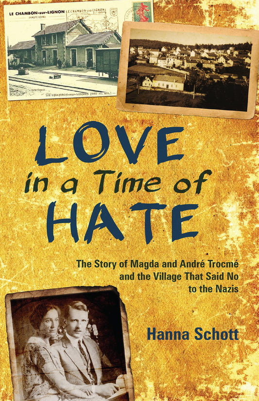 Love in a Time of Hate: The Story of Magda and Andr Trocm and the Village That Said No to the Nazis - 1901