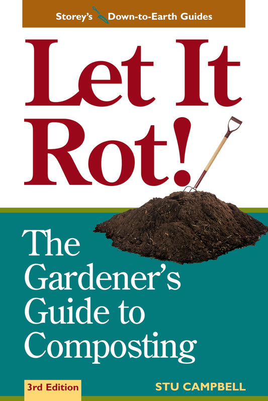 Let It Rot!: The Gardener's Guide to Composting (Third Edition) (Storey's Down-To-Earth Guides) - 9805