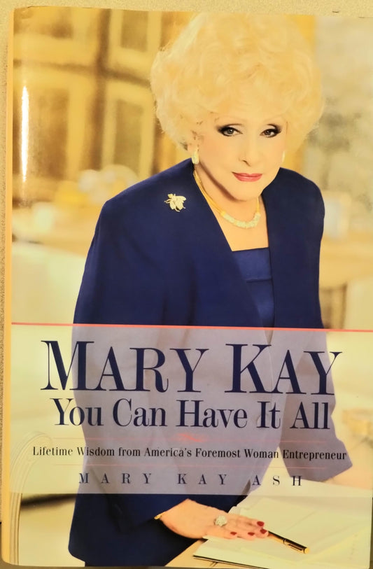 Mary Kay: You Can Have It All: Lifetime Wisdom from America's Foremost Woman Entrepreneur - 9593