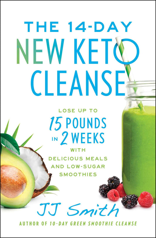 The 14-Day New Keto Cleanse: Lose Up to 15 Pounds in 2 Weeks with Delicious Meals and Low-Sugar Smoothies - 3608