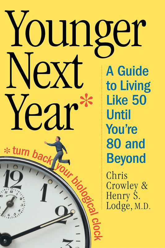 Younger Next Year: A Guide to Living Like 50 Until You're 80 and Beyond - 1394