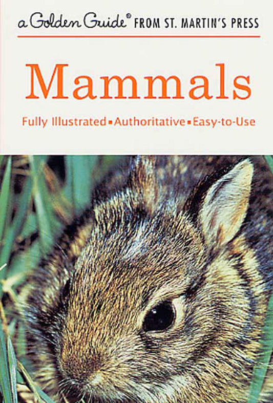 Mammals: A Fully Illustrated, Authoritative and Easy-to-Use Guide (A Golden Guide from St. Martin's Press) - 2638