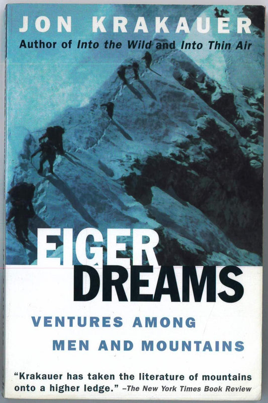 Eiger Dreams: Ventures Among Men and Mountains - 500
