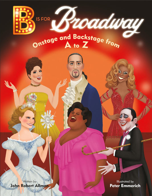 B Is for Broadway: Onstage and Backstage from A to Z - 2898