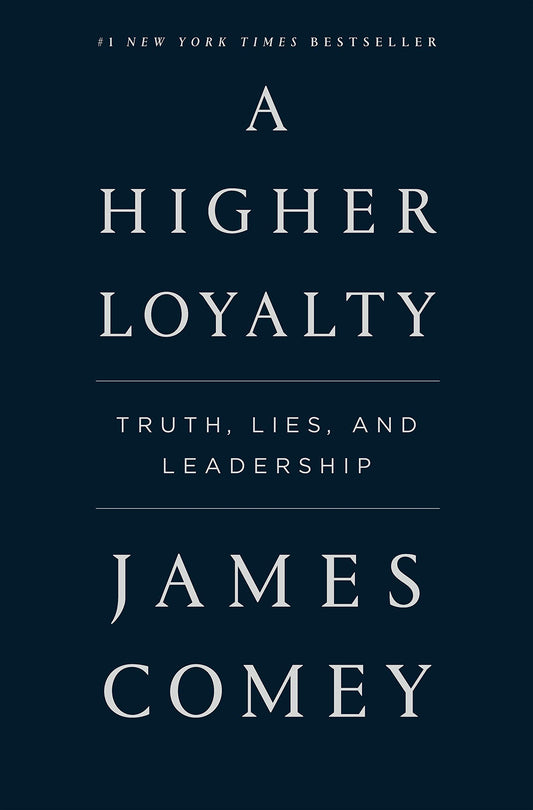 A HIGHER LOYALTY: TRUTH, LIES, A - 4826
