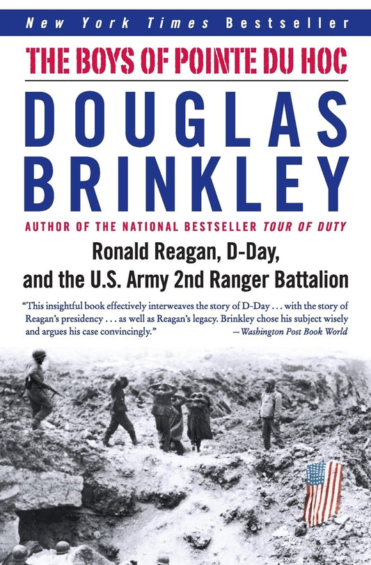 The Boys of Pointe du Hoc: Ronald Reagan, D-Day, and the U.S. Army 2nd Ranger Battalion - 9402