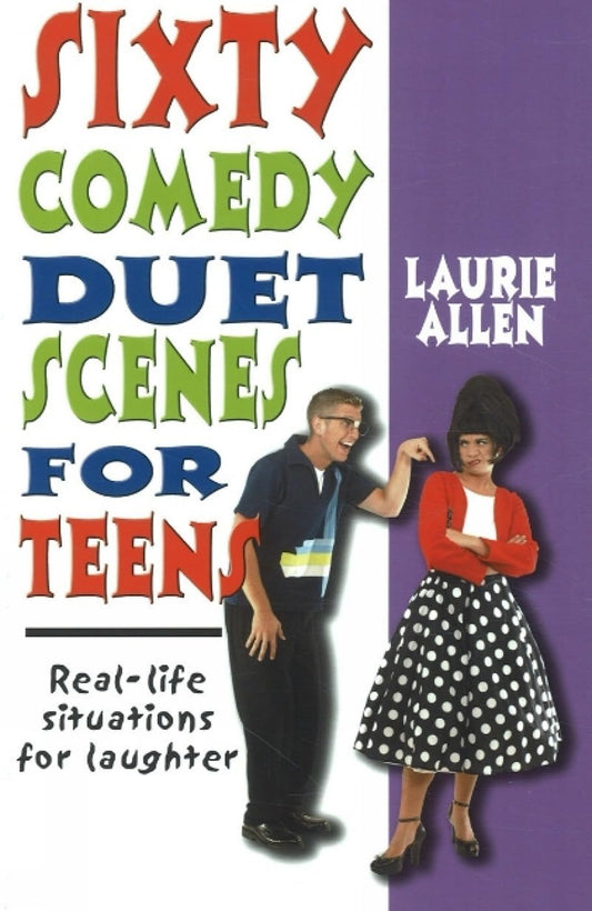 Sixty Comedy Duet Scenes for Teens: Real-life Situations for Laughter - 6470