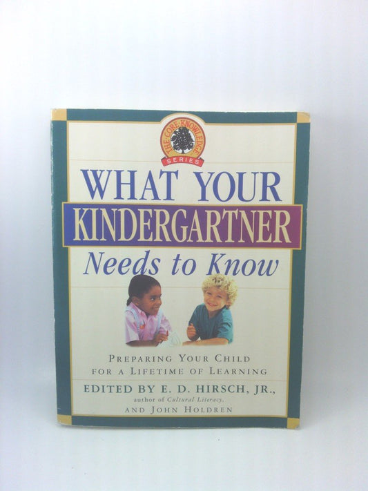 What Your Kindergartner Needs to Know: Preparing Your Child for a Lifetime of Learning (Core Knowledge Series) - 4241