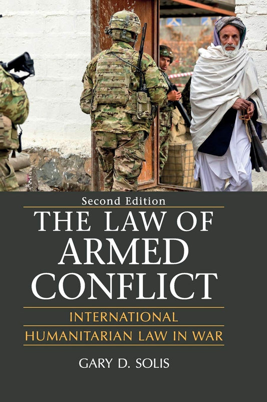 The Law of Armed Conflict: International Humanitarian Law in War - 4918