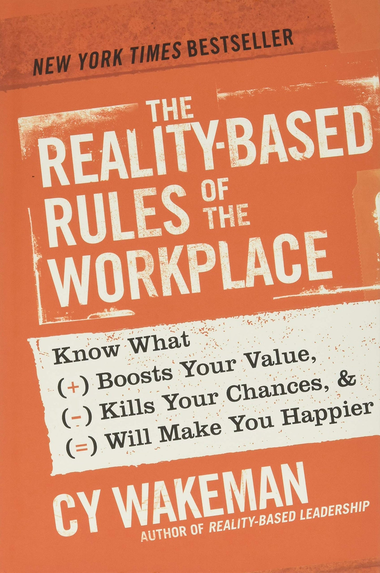 The Reality-Based Rules of the Workplace: Know What Boosts Your Value, Kills Your Chances, and Will Make You Happier - 8776