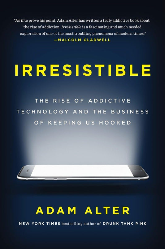 Irresistible: The Rise of Addictive Technology and the Business of Keeping Us Hooked - 4212