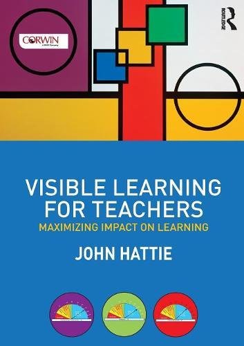 Visible Learning for Teachers: Maximizing Impact on Learning - 1845
