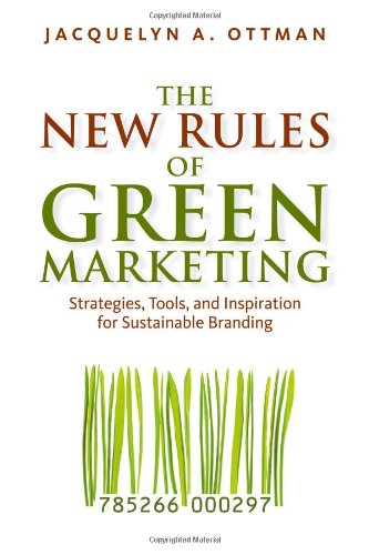 The New Rules of Green Marketing: Strategies, Tools, and Inspiration for Sustainable Branding - 7766