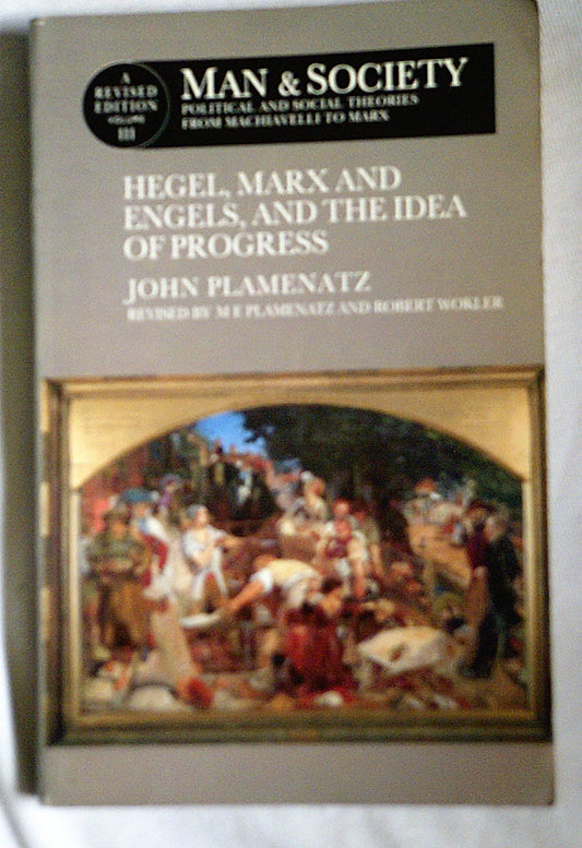 Man and Society : Political and Social Theories from Machiavelli to Marx : Hegel, Marx and Engels, and the Idea of Progress - 8737