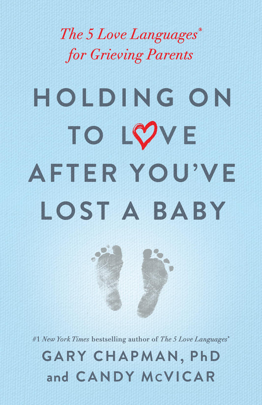 Holding on to Love After You've Lost a Baby: The 5 Love Languages® for Grieving Parents - 9785