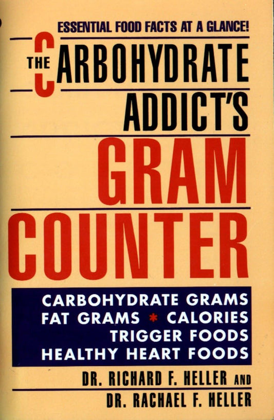 The Carbohydrate Addict's Gram Counter: Essential Food Facts at a Glance - 4348