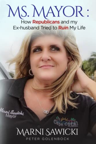 Ms. Mayor: How Republicans and my Ex-husband Tried to Ruin My Life - 708