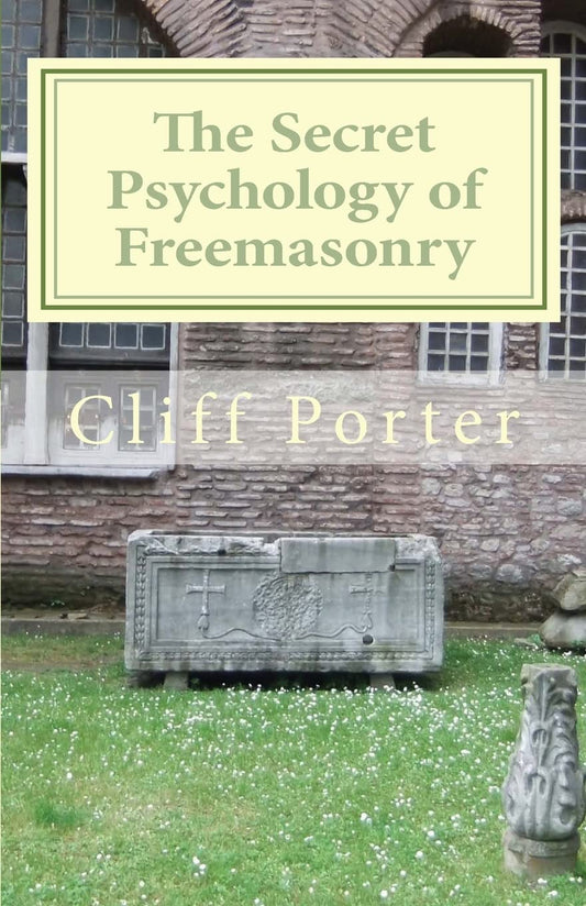The Secret Psychology of Freemasonry: Alchemy, Gnosis, and the Science of the Craft - 6325