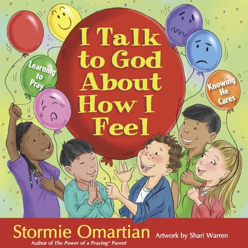 I Talk to God About How I Feel: Learning to Pray, Knowing He Cares (The Power of a Praying Kid) - 3379