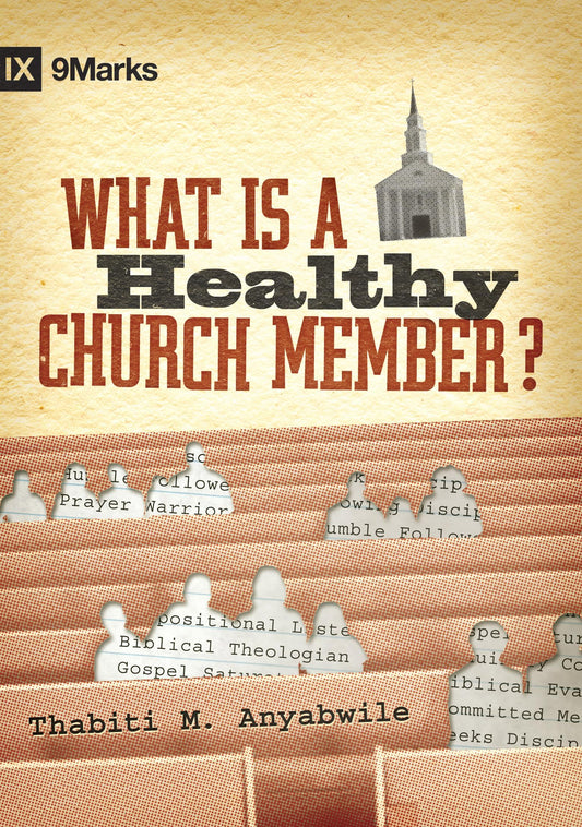 What Is a Healthy Church Member? (9Marks: Building Healthy Churches) - 2932