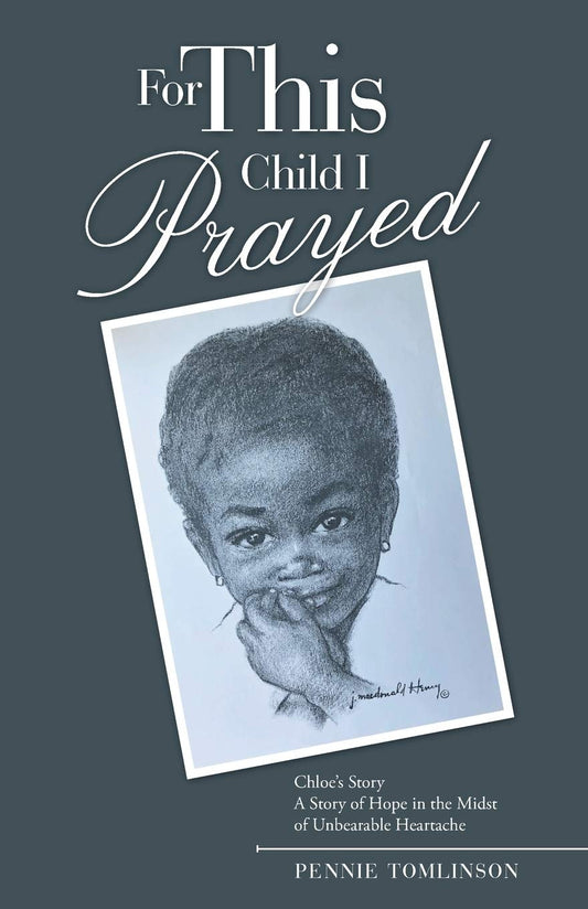 For This Child I Prayed: Chloe’s Story A Story of Hope in the Midst of Unbearable Heartache - 9061