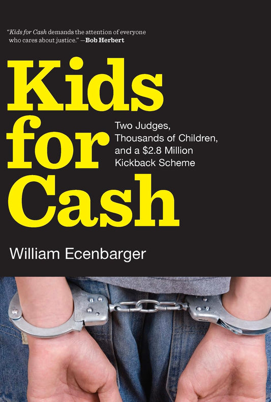 Kids for Cash: Two Judges, Thousands of Children, and a $2.6 Million Kickback Scheme - 1420