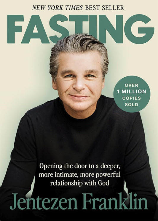 Fasting: Opening the door to a deeper, more intimate, more powerful relationship with God - 4588
