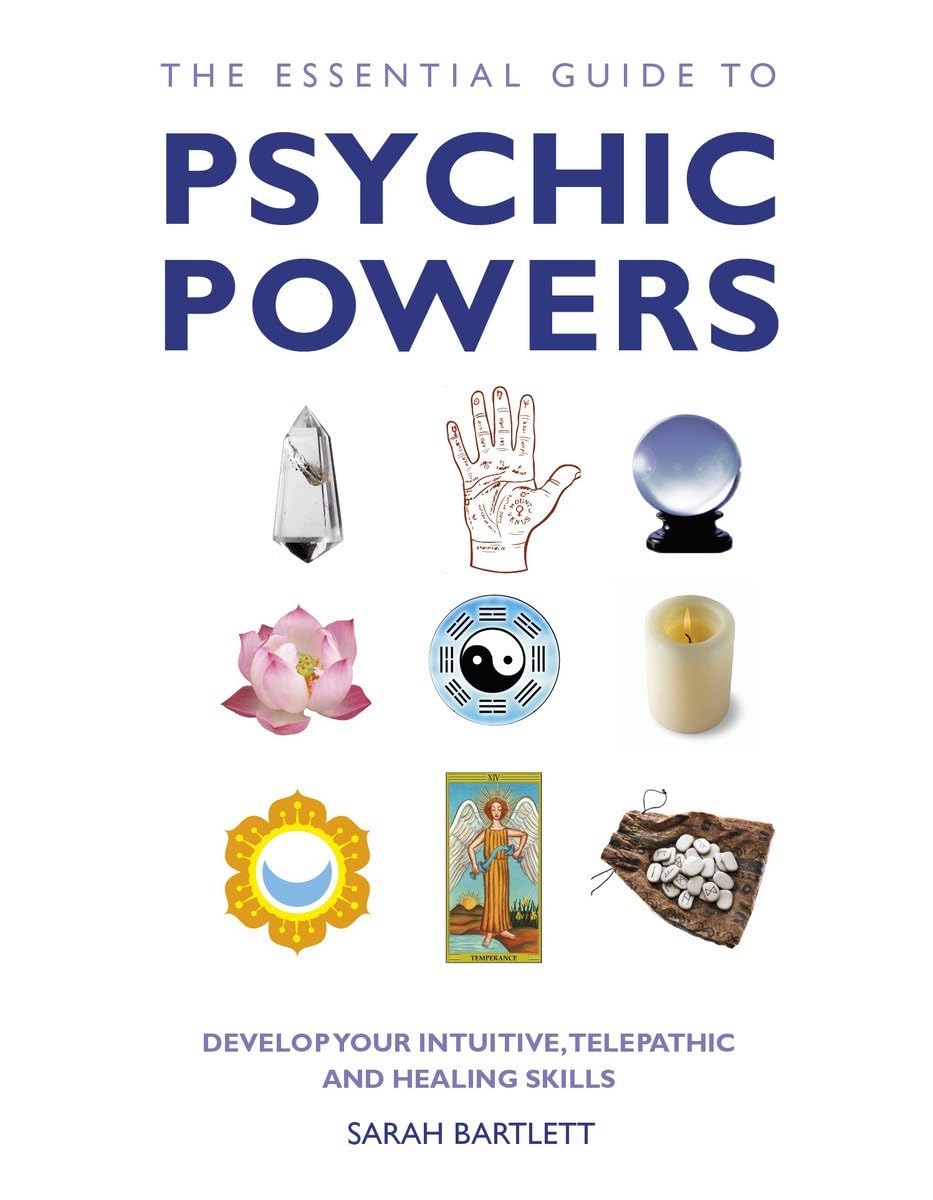 The Essential Guide to Psychic Powers: Develop Your Intuitive, Telepathic and Healing Skills - 5093