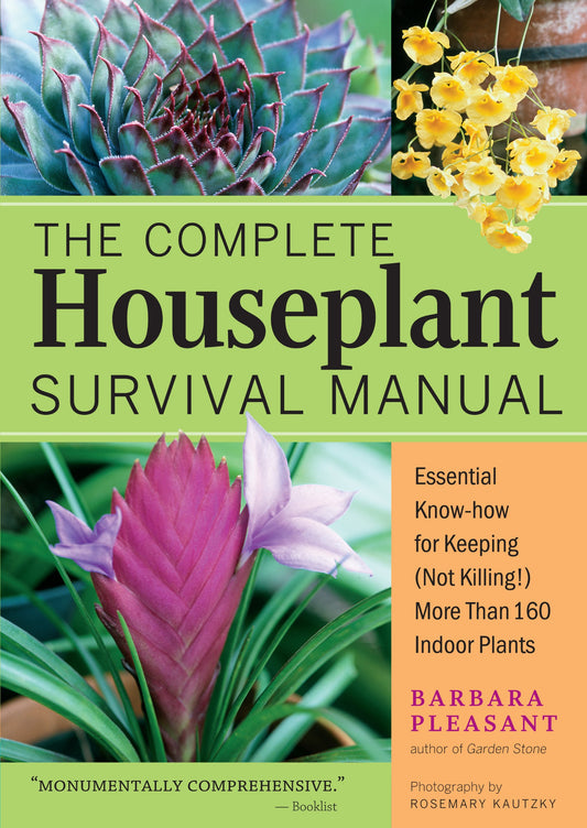 The Complete Houseplant Survival Manual: Essential Know-How for Keeping (Not Killing) More Than 160 Indoor Plants - 2799