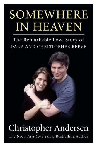 Somewhere in Heaven: The Remarkable Love Story of Dana and Christopher Reeve - 1236