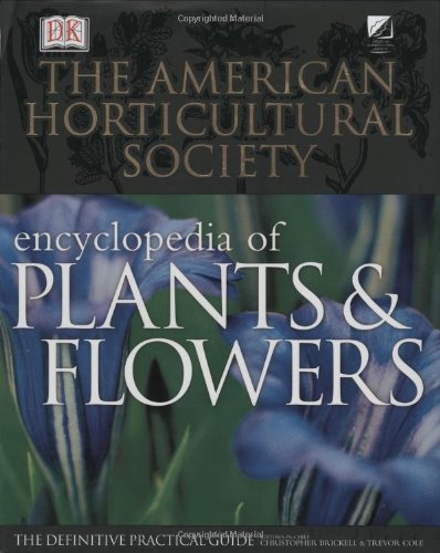 The American Horticultural Society Encyclopedia of Plants and Flowers (American Horticultural Society Practical Guides) - 4646
