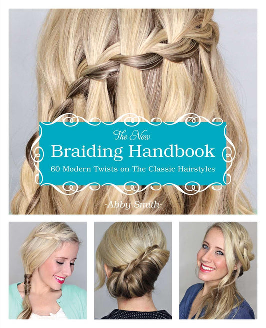 The New Braiding Handbook: 60 Modern Twists on Classic Hairstyles - 8117