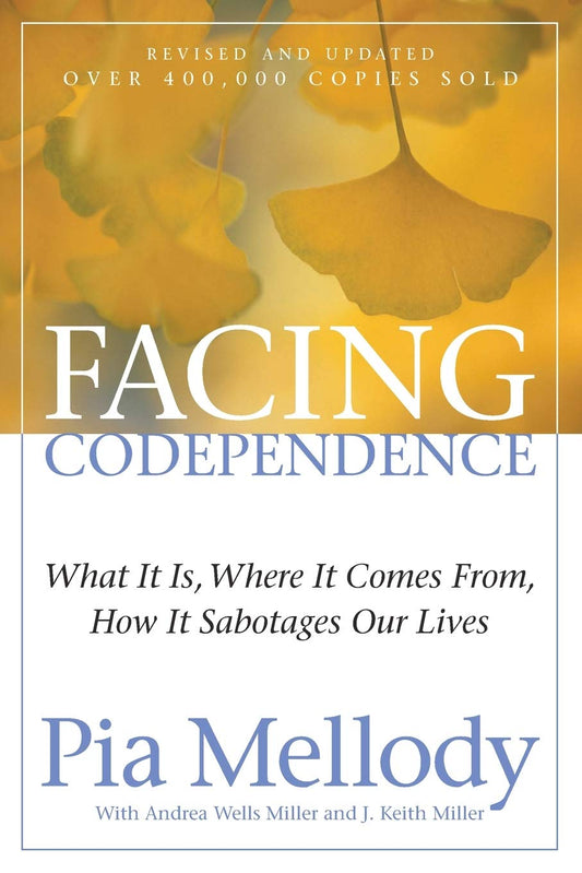 Facing Codependence: What It Is, Where It Comes from, How It Sabotages Our Lives - 9438