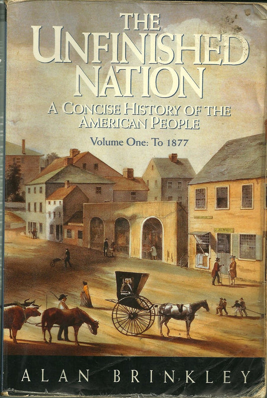 The Unfinished Nation: A Concise History of the American People : To 1877 - 3713