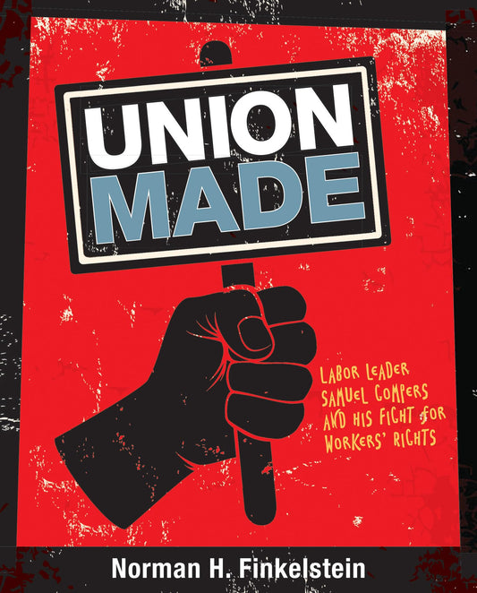Union Made: Labor Leader Samuel Gompers and His Fight for Workers' Rights - 6136