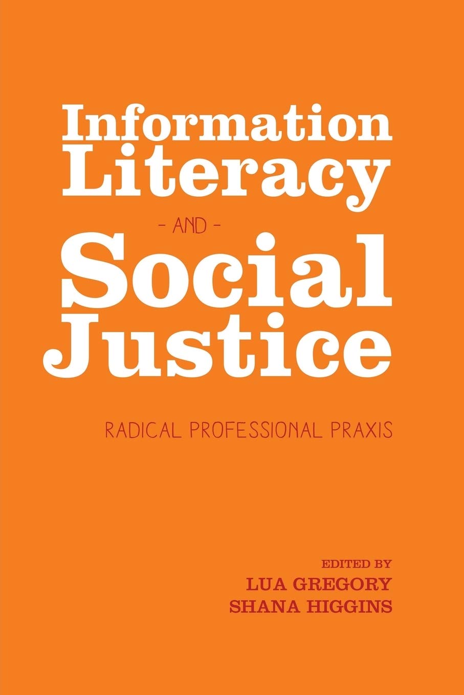 Information Literacy and Social Justice: Radical Profesional Praxis - 1705