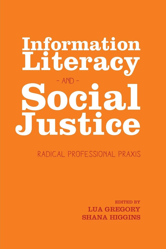 Information Literacy and Social Justice: Radical Profesional Praxis - 1705