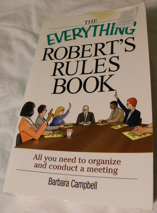 The Everything Robert's Rules Book: All you need to organize and conduct a meeting - 6718