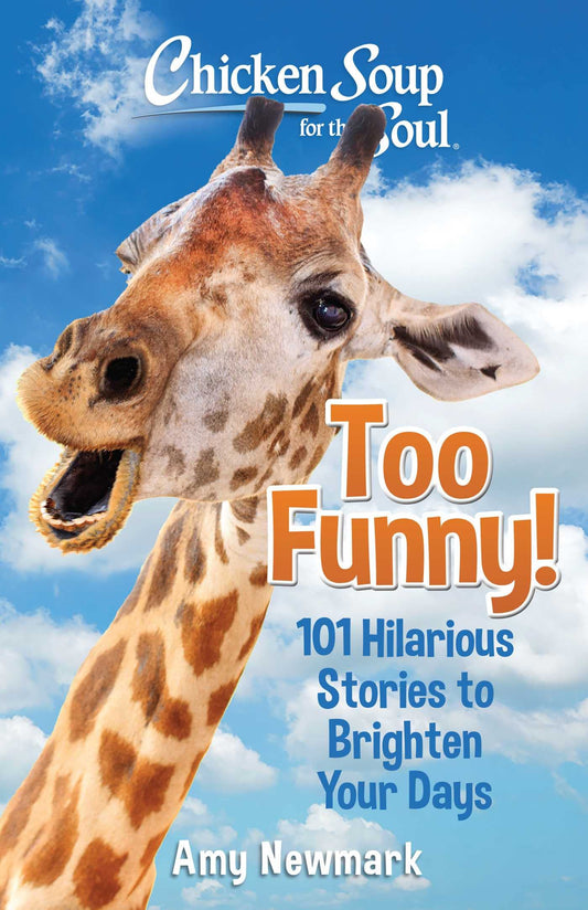 Chicken Soup for the Soul: Too Funny!: 101 Hilarious Stories to Brighten Your Days - 200