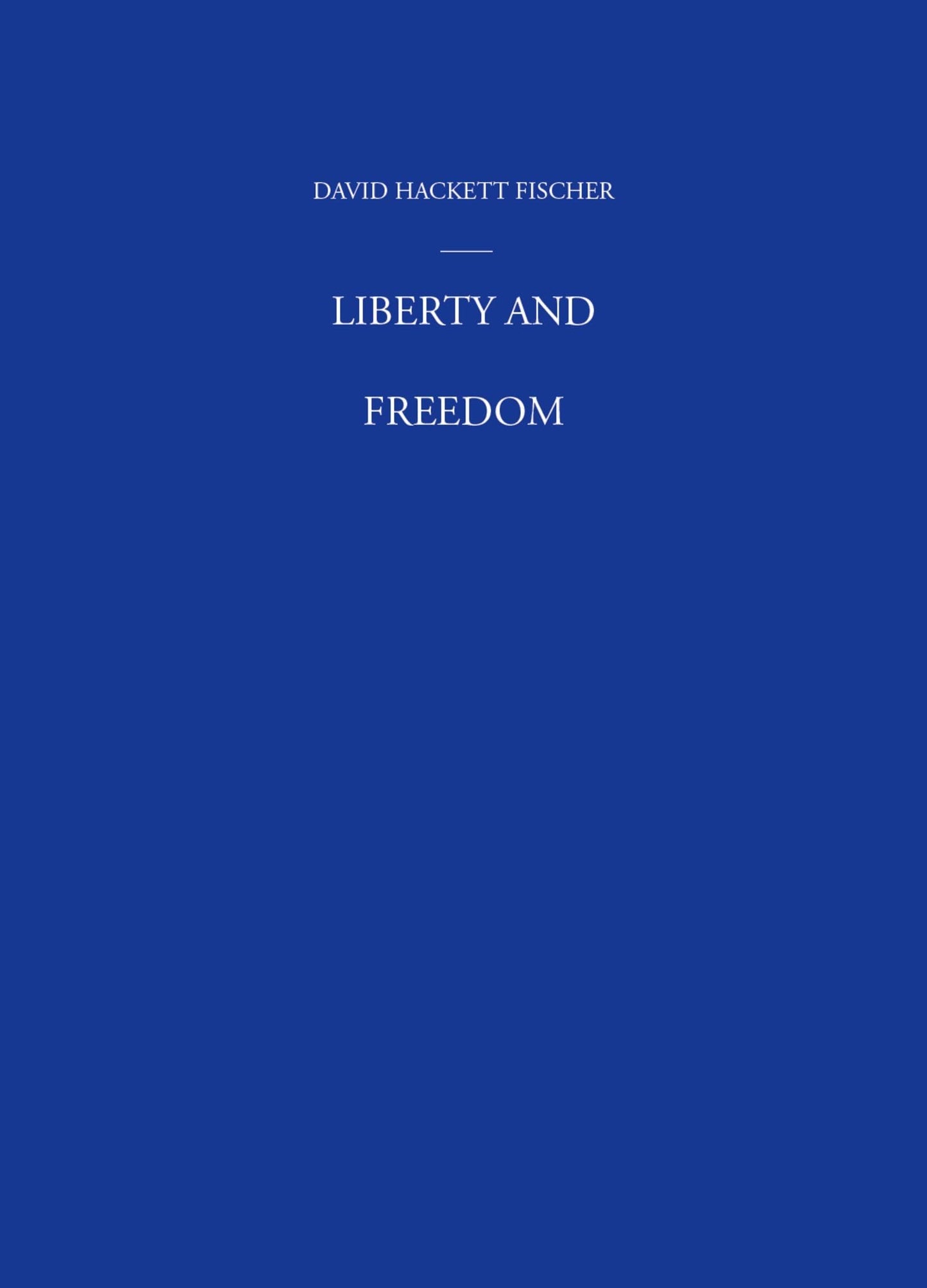 Liberty and Freedom: A Visual History of America's Founding Ideas (America: a cultural history) (VOLUME III) - 4077
