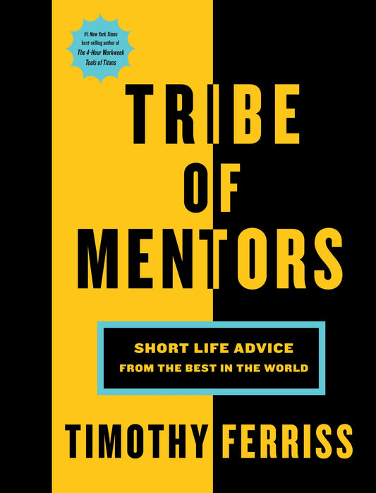 Tribe Of Mentors: Short Life Advice from the Best in the World - 656