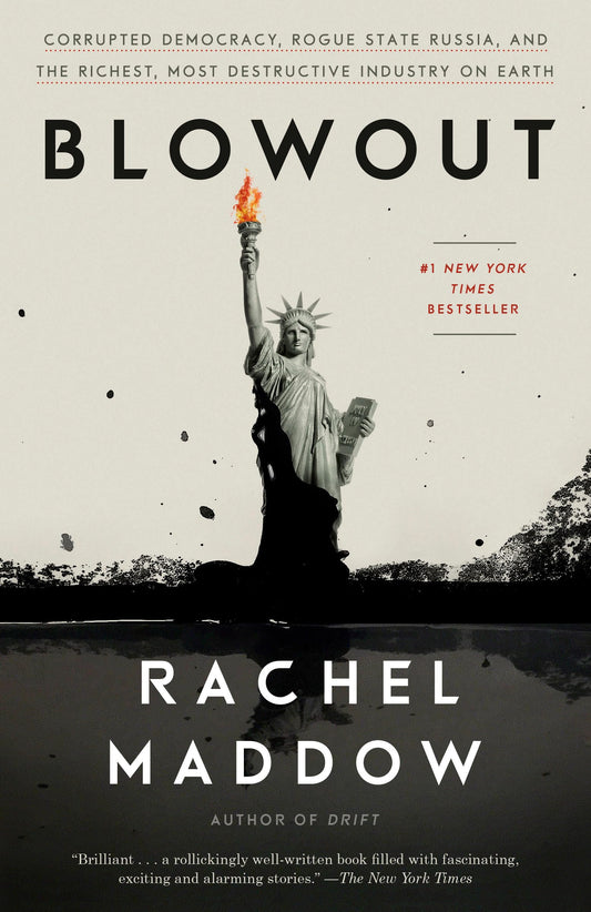 Blowout: Corrupted Democracy, Rogue State Russia, and the Richest, Most Destructive Industry on Earth - 9670
