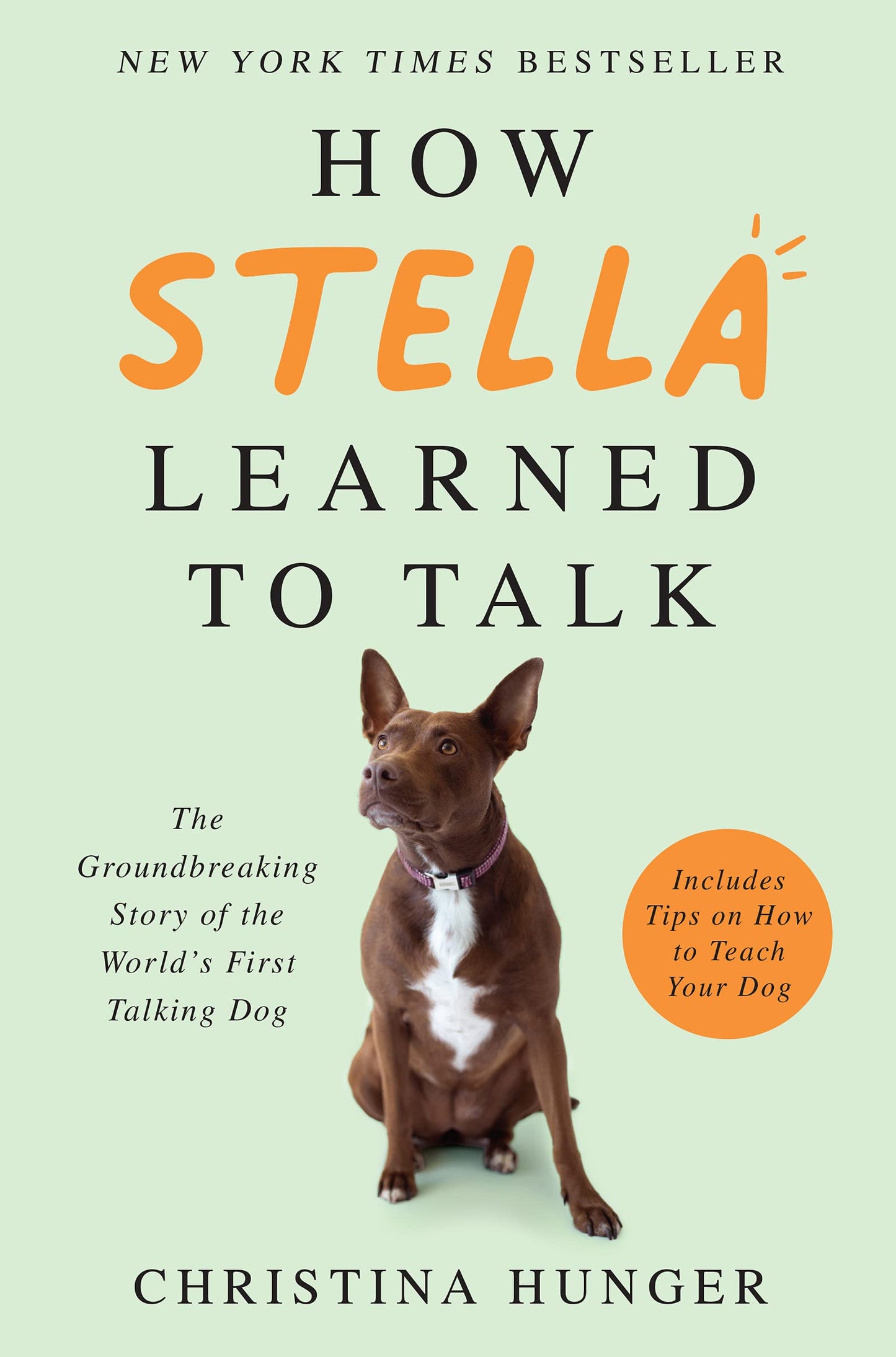 How Stella Learned to Talk: The Groundbreaking Story of the World's First Talking Dog - 8346