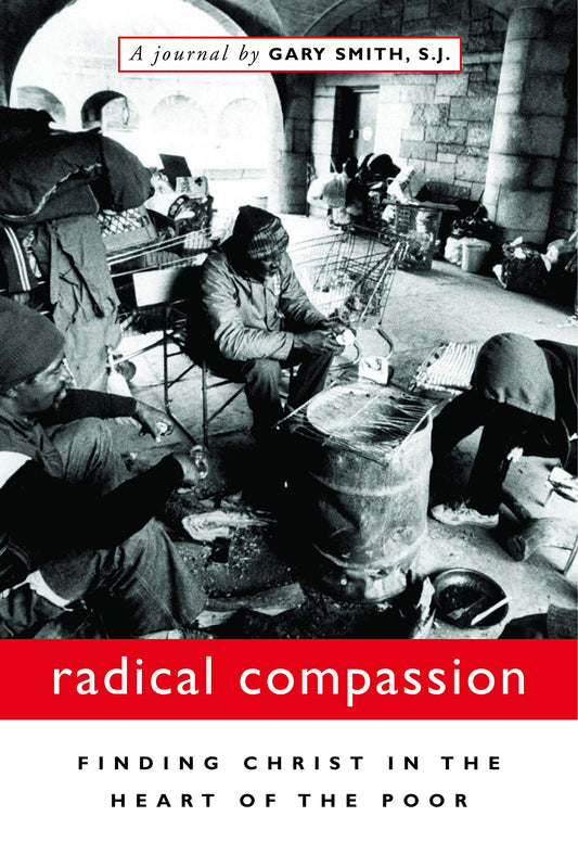 Radical Compassion: Finding Christ in the Heart of the Poor - 4147