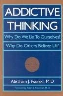 Addictive Thinking: Why Do We Lie to Ourselves? : Why Do Others Believe Us? - 2185