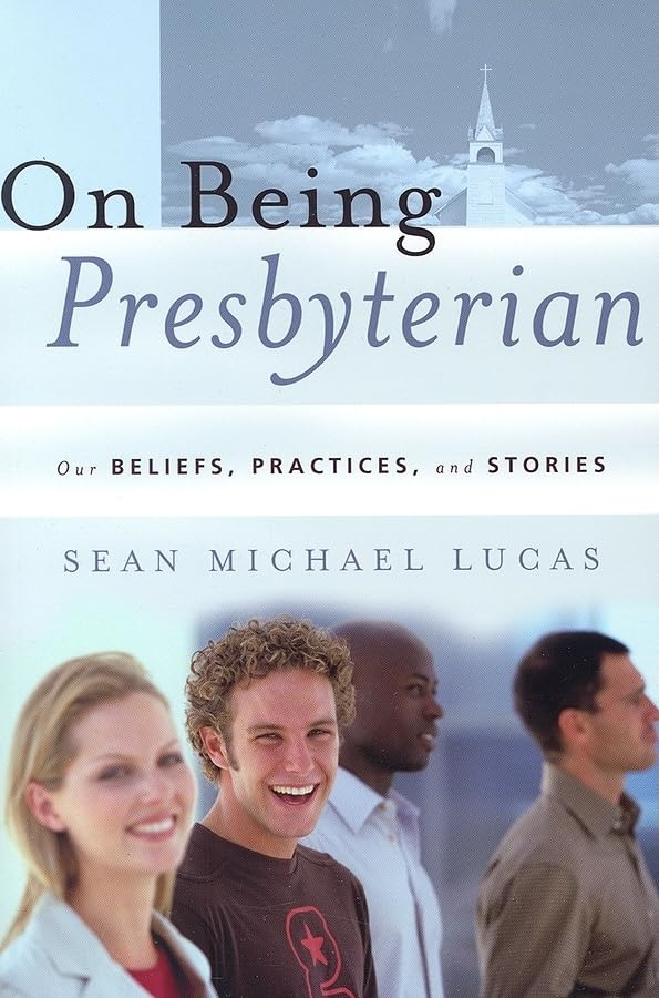 On Being Presbyterian: Our Beliefs, Practices, and Stories - 7761
