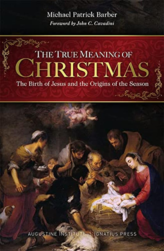 The True Meaning of Christmas: The Birth of Jesus and the Origins of the Season - 9397